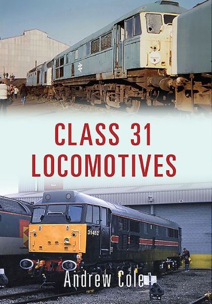 Cover for Andrew Cole · Class 31 Locomotives - Class Locomotives (Paperback Book) (2016)