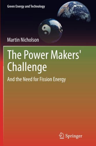 Cover for Martin Nicholson · The Power Makers' Challenge: And the Need for Fission Energy - Green Energy and Technology (Paperback Book) [2012 edition] (2014)