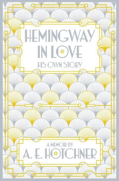 Cover for A.E. Hotchner · Hemingway in Love: His Own Story (Paperback Book) [Main Market Ed. edition] (2016)