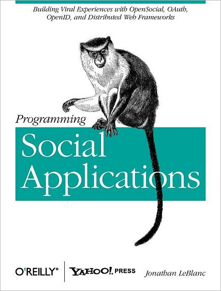 Programming Social Applications: Building Viral Exp Opensocial Oauth Openid and Distributed Web Framework - Jonathan Leblanc - Bøger - O'Reilly Media - 9781449394912 - 20. september 2011