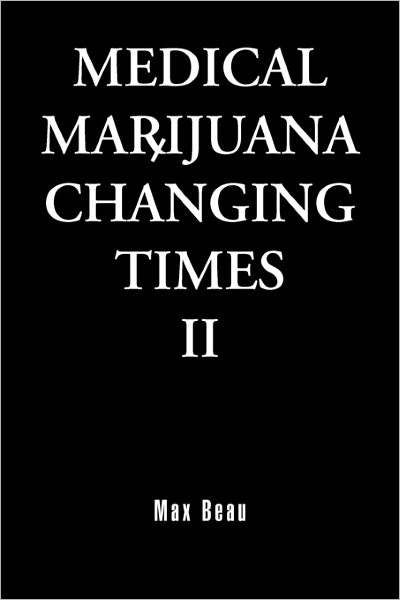 Cover for Max Beau · Medical Marijuana: Changing Times II (Paperback Book) (2010)