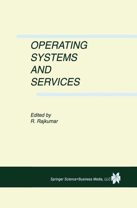 Cover for Ragunathan Rajkumar · Operating Systems and Services (Paperback Book) [Softcover Reprint of the Original 1st Ed. 1999 edition] (2012)