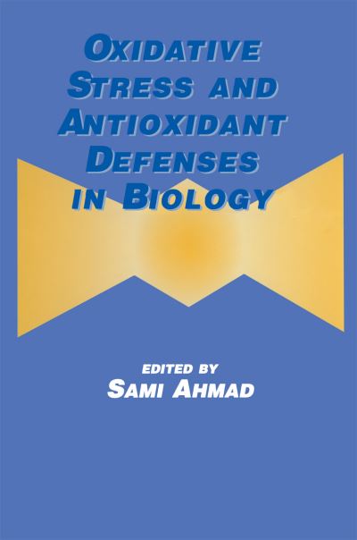 Cover for Sami Ahmad · Oxidative Stress and Antioxidant Defenses in Biology (Paperback Book) [Softcover reprint of the original 1st ed. 1995 edition] (2012)