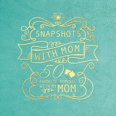 Cover for Cedar Fort · Snapshots with Mom : 50 Favorite Moments with My Mom (Hardcover Book) (2017)