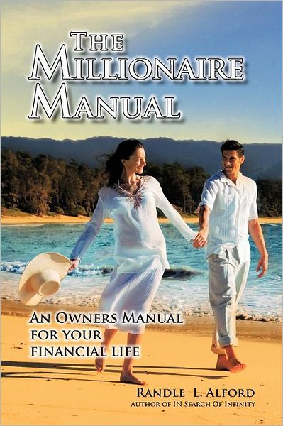 Cover for Randle L Alford · The Millionaire Manual: an Owners Manual for Your Financial Life (Taschenbuch) (2011)