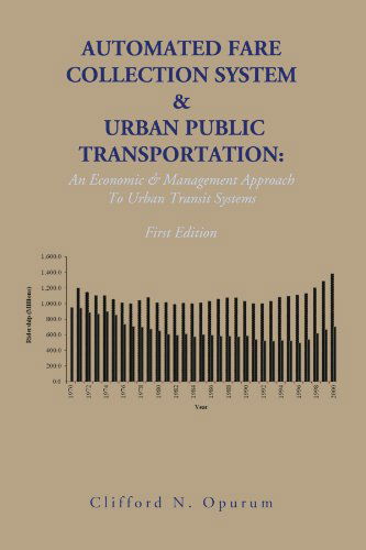 Cover for Clifford N. Opurum · Automated Fare Collection System &amp; Urban Public Transportation, First Edition: an Economic &amp; Management Approach to Urban Transit Systems (Paperback Book) (2012)