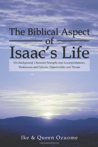 Cover for Ike Ozuome · The Biblical Aspect of Isaac's Life: His Background, Character Strengths and Accomplishments, Weaknesses and Failures, Opportunities and Threats (Paperback Bog) (2012)