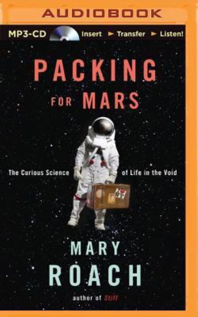 Packing for Mars - Mary Roach - Audio Book - Brilliance Audio - 9781469235912 - June 17, 2014