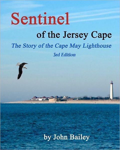 Cover for John Bailey · Sentinel of the Jersey Cape, the Story of the Cape May Lighthouse (Paperback Bog) (2012)