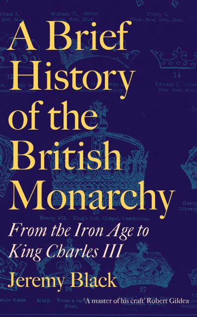 Cover for Jeremy Black · A Brief History of the British Monarchy: From the Iron Age to King Charles III (Taschenbuch) (2024)