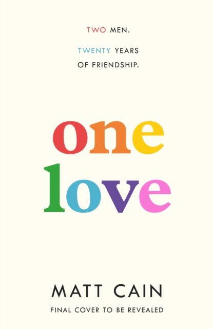 Cover for Matt Cain · One Love: a brand new uplifting love story from the author of The Secret Life of Albert Entwistle (Innbunden bok) (2024)