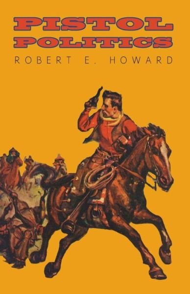 Cover for Robert E. Howard · Pistol Politics (Taschenbuch) (2014)
