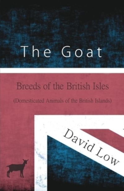 Cover for David Low · The Goat - Breeds of the British Isles (Domesticated Animals of the British Islands) (Paperback Book) (2017)