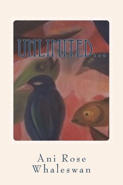 Cover for Ani Rose Whaleswan · Unlimited... (Pocketbok) (2012)