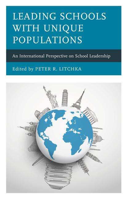 Cover for Peter R. Litchka · Leading Schools with Unique Populations: An International Perspective on School Leadership (Paperback Book) (2019)