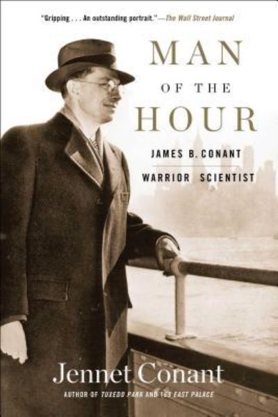 Cover for Jennet Conant · Man of the Hour: James B. Conant, Warrior Scientist (Paperback Bog) [First Simon &amp; Schuster hardcover edition. edition] (2018)