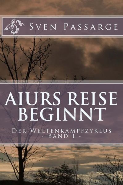 Cover for Sven Passarge · Aiurs Reise Beginnt: Der Weltenkampfzyklus Band 1 (Paperback Book) (2012)