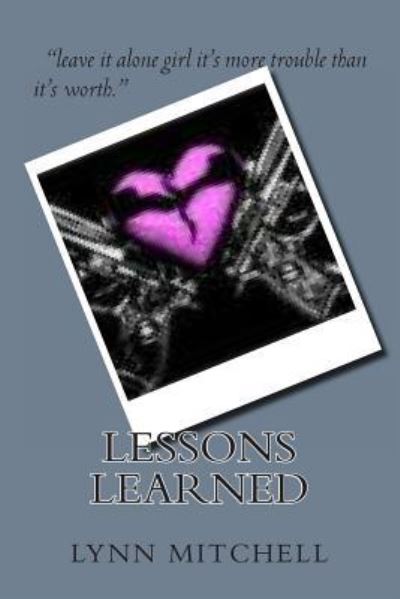 Lessons Learned - Lynn Mitchell - Books - Createspace - 9781479218912 - August 31, 2012