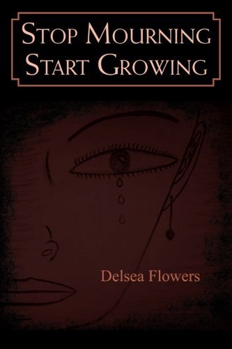 Cover for Delsea Flowers · Stop Mourning Start Growing (Paperback Book) (2012)