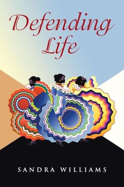 Cover for Sandra Williams · Defending Life (Paperback Bog) (2013)
