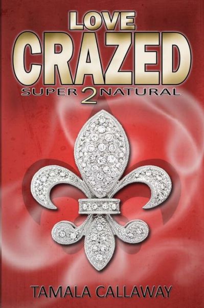 Cover for Tamala Callaway · Love Crazed: Supernatural (Paperback Book) (2013)