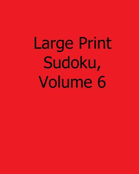 Cover for Terry Wright · Large Print Sudoku, Volume 6: Fun, Large Grid Sudoku Puzzles (Paperback Book) (2013)