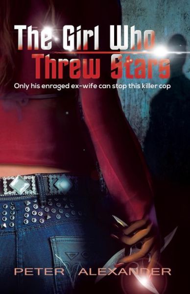 The Girl Who Threw Stars - Alexander, Peter, Dr - Books - Authorsolutions (Partridge Singapore) - 9781482823912 - July 21, 2014