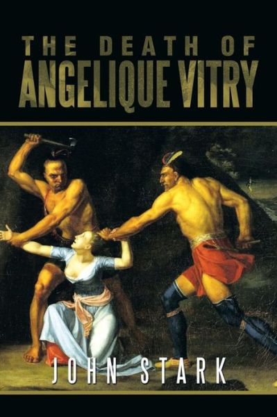 Cover for John Stark · The Death of Angelique Vitry (Paperback Book) (2013)