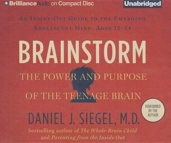 Cover for Daniel J Siegel · Brainstorm: the Power and Purpose of the Teenage Brain: an Inside-out Guide to the Emerging Adolescent Mind, Ages 12-24 (CD) (2015)