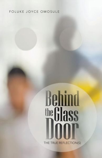 Cover for Foluke Joyce Omosule · Behind the Glass Door: the True Reflection (S) (Paperback Book) (2013)