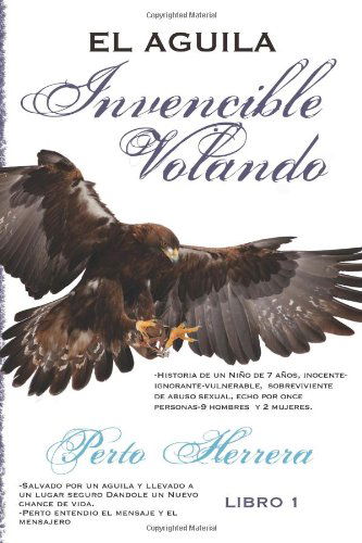 Cover for Perto Herrera · El Aguila Invencible Volando (Volume 1) (Spanish Edition) (Paperback Book) [Spanish, 1 edition] (2013)