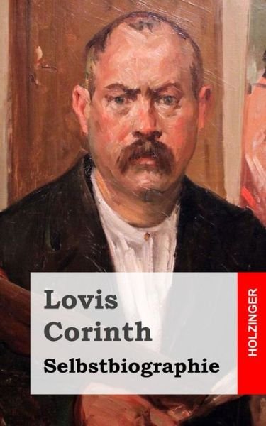 Cover for Lovis Corinth · Selbstbiographie (Paperback Book) (2013)