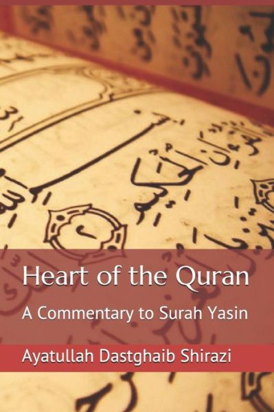 Cover for Ayatullah Dastghaib Shirazi · Heart of the Quran : A Commentary to Surah Yasin (Paperback Book) (2014)