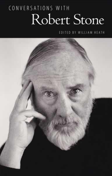 Conversations with Robert Stone - William Heath - Books - University Press of Mississippi - 9781496808912 - November 11, 2016