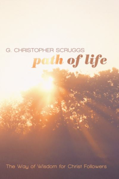 Path of Life - George Christopher Scruggs - Livros - Wipf & Stock Publishers - 9781498268912 - 14 de fevereiro de 2014