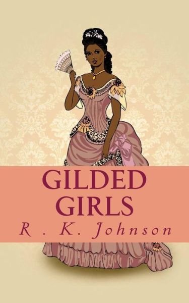Cover for R K Johnson · Gilded Girls (Paperback Book) (2014)