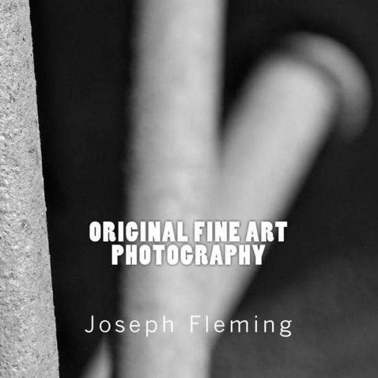 Cover for Joseph Fleming · Original Fine Art Photography (Paperback Book) (2014)