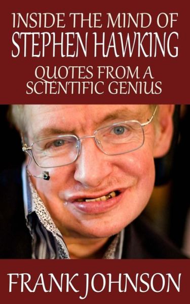 Cover for Frank Johnson · Inside the Mind of Stephen Hawking: Quotes from a Scientific Genius (Paperback Book) (2014)