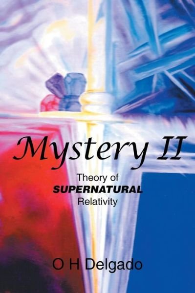 Cover for O H Delgado · Mystery Ii: Theory of Supernatural Relativity (Pocketbok) (2014)