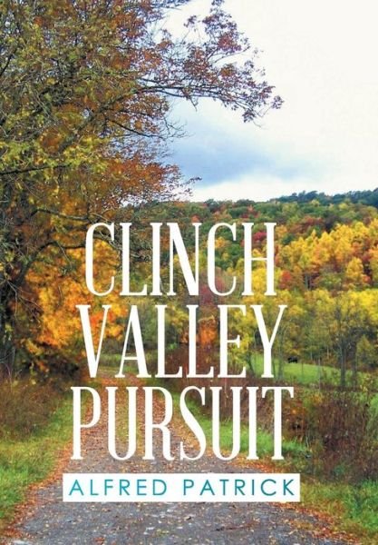 Cover for Alfred Patrick · Clinch Valley Pursuit (Hardcover Book) (2015)