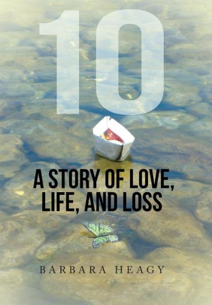 Cover for Barbara Heagy · 10 - A Story of Love, Life, and Loss (Hardcover Book) (2015)