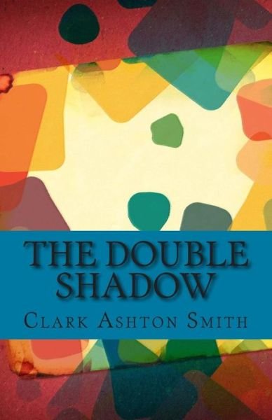 Cover for Clark Ashton Smith · The Double Shadow (Paperback Bog) (2014)
