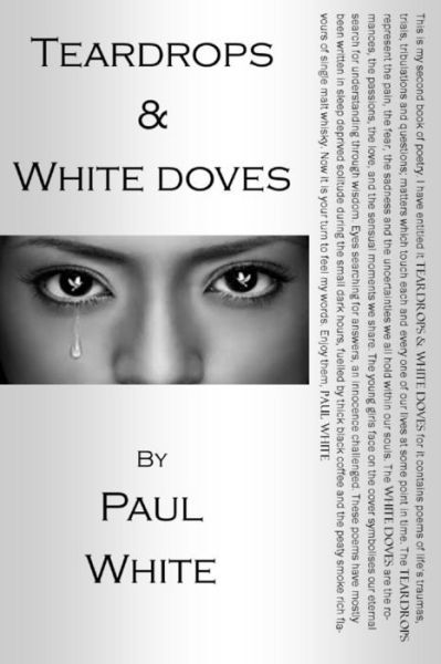 Teardrops & White Doves - Paul White - Livres - Createspace - 9781507858912 - 5 février 2015