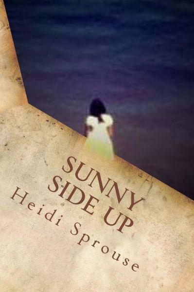 Cover for Heidi Sprouse · Sunny Side Up: Book Four: the Cordial Creek Romances (Pocketbok) (2015)