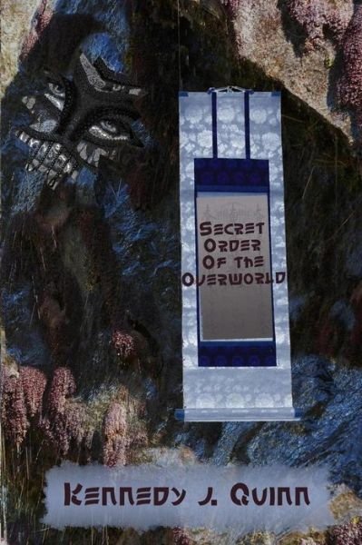 Cover for Kennedy J Quinn · Secret Order of the Overworld (Paperback Book) (2015)