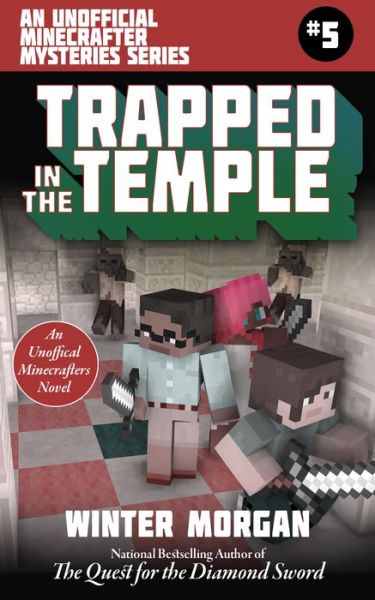 Cover for Winter Morgan · Trapped In the Temple: An Unofficial Minecrafters Mysteries Series, Book Five - Unofficial Minecraft Mysteries (Paperback Book) (2018)