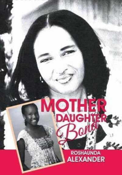 Cover for Roshaunda Alexander · Mother Daughter Bond (Hardcover Book) (2015)