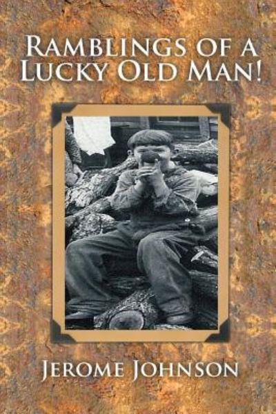 Cover for Jerome Johnson · Ramblings of a Lucky Old Man! (Paperback Book) (2015)