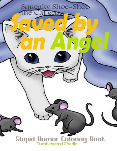 Cover for Tumbleweed Charlie · Squeaky Shoe-shoe the Cat Gets Saved by an Angel: Stupid Humor Coloring Book (Paperback Bog) (2015)