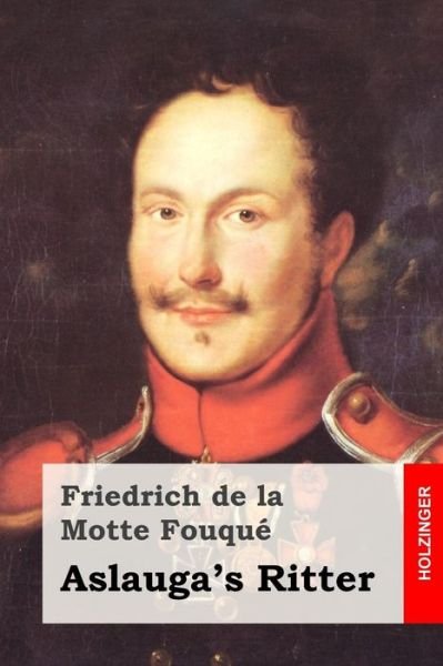 Cover for Friedrich De La Motte Fouque · Aslauga's Ritter (Paperback Book) (2015)